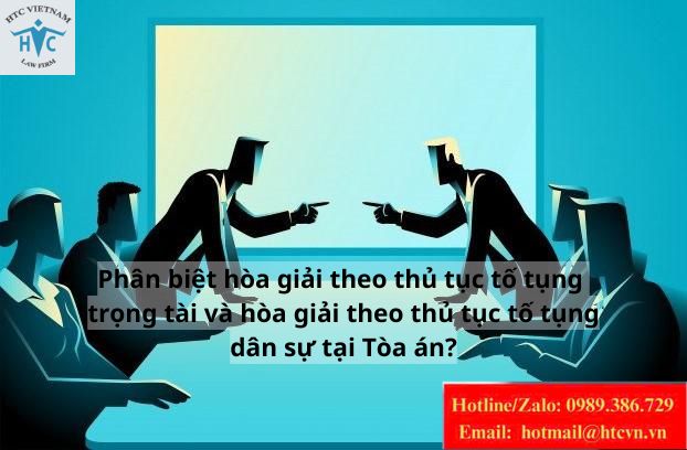 Phân biệt hòa giải theo thủ tục tố tụng trọng tài và hòa giải theo thủ tục tố tụng dân sự tại Tòa án?